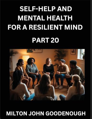 Self-help and Mental Health for a Resilient Mind (Part 20)