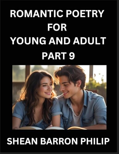 Romantic Poetry for Young and Adult (Part 9)- Introduction to Romanticism with Tales Told in Verse, Timeless Love and Loss Poems of Passion & Wonder in an Age of Revolution