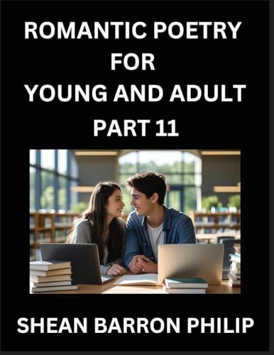 Romantic Poetry for Young and Adult (Part 11)- Introduction to Romanticism with Tales Told in Verse, Timeless Love and Loss Poems of Passion & Wonder in an Age of Revolution