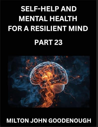 Self-help and Mental Health for a Resilient Mind (Part 23)