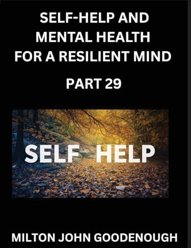 Self-help and Mental Health for a Resilient Mind (Part 29)