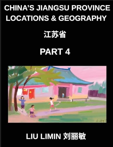 China's Jiangsu Province Locations & Geography (Part 4)- Understand Jiangsu Chinese Characters, Pinyin, English, and HSK Mastery for Names & Places