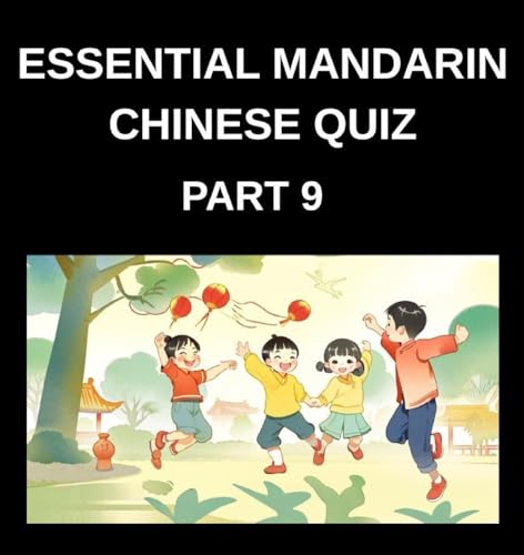 Essential Mandarin Chinese Quiz (Part 9)- Simplified Chinese Character Adventure Moderate Level Tests with Interactive Left-Right Matching Challenges Perfect for Kids Teens Adults and HSK Enthusiasts