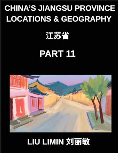 China's Jiangsu Province Locations & Geography (Part 11)- Learn Chinese Characters, Pinyin & English for Jiangsu Surnames, Cities, and HSK Exams