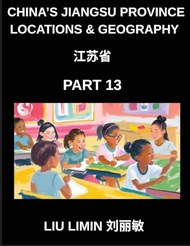 China's Jiangsu Province Locations & Geography (Part 13)- Master Chinese Characters, Pinyin, and English for Address Navigation in Jiangsu, Provinces, Cities, Counties, Names, Surnames, and HSK Preparation