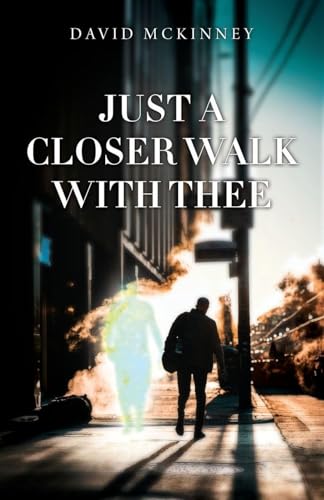 Just a Closer Walk with Thee