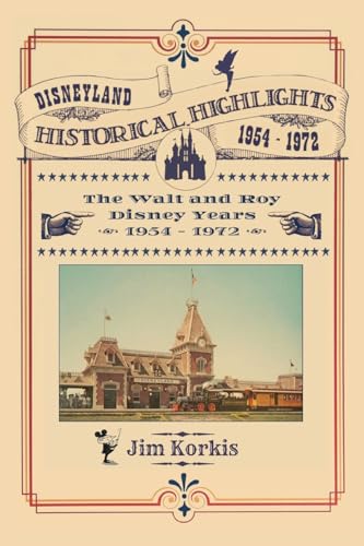 Disneyland Historical Highlights - The Walt and Roy Disney Years  1954-1972