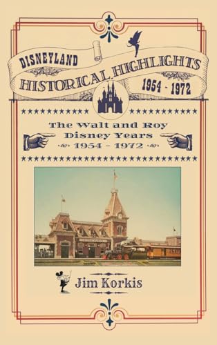Disneyland Historical Highlights - The Walt and Roy Disney Years  1954-1972