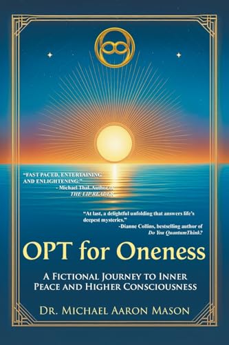 OPT For Oneness - A Fictional Journey To Inner Peace and Higher Consciousness