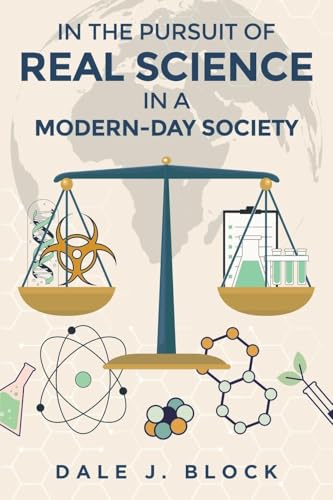In the Pursuit of Real Science in a Modern-Day Society