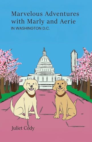Marvelous Adventures with Marly and Aerie in Washington D.C.
