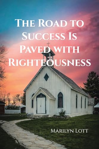 The Road to Success Is Paved with Righteousness