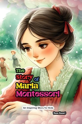 The Story of Maria Montessori