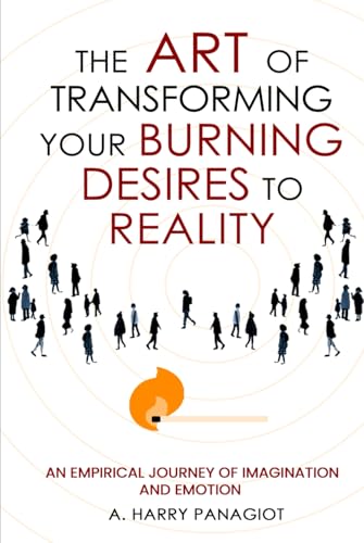 The Art of Transforming Your Burning Desires Into Reality