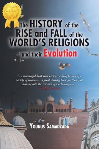 The History of the Rise and Fall of the World's Religions and their Evolution