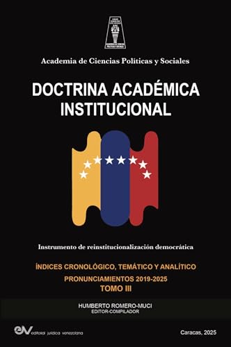 ACADEMIA DE CIENCIAS POLÍTICAS Y SOCIALES. DOCTRINA ACADÉMICA INSTITUCIONAL. Instrumento de Reinstitucionalización democrática. Tomo III  2019-2025