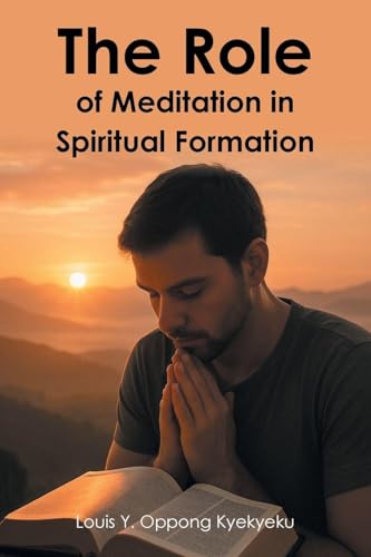 The Role of Meditation in Spiritual Formation