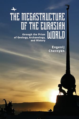 The Megastructure of the Eurasian World through the Prism of Geology, Archaeology, and History