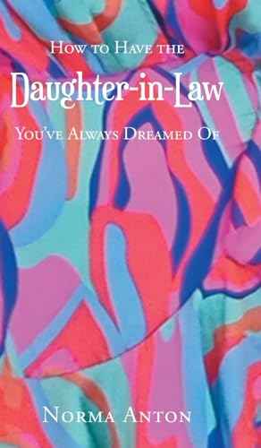 How to Have the Daughter-in-Law You've Always Dreamed Of