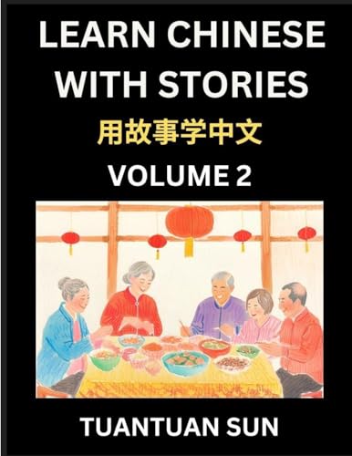 Learn Chinese with Stories (Part 2)- Self-learn Reading Captivating Chengyu Short Tales Folklores from China's Ancient History and Culture, A Mandarin Language Learning Guide for Beginners, Intermediate and Advanced Level Students, HSK Preparation Books f