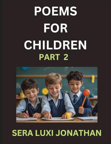 Poems for Children (Part 2)- Poetry for Curious Minds, Bedtime Verses for Little Dreamers, A Journey Through Rivers and Rhymes