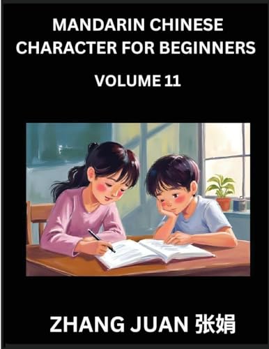Mandarin Chinese Character for Beginners (Part 11)- A Progressive Guide to Mastering Chinese Characters, Techniques for Rapid Multiple-Choice Identification, Along with Your Complete HSK Level Reference