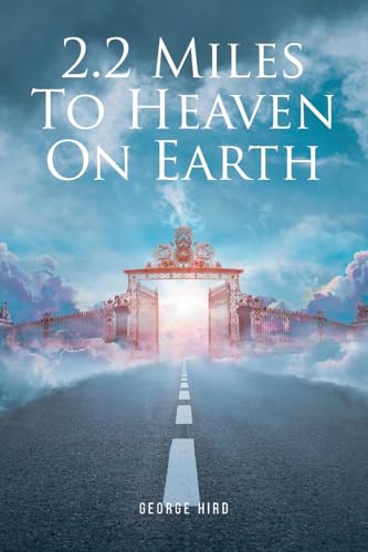 2.2 Miles to Heaven on Earth
