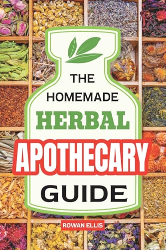 The Homemade Herbal Apothecary Guide