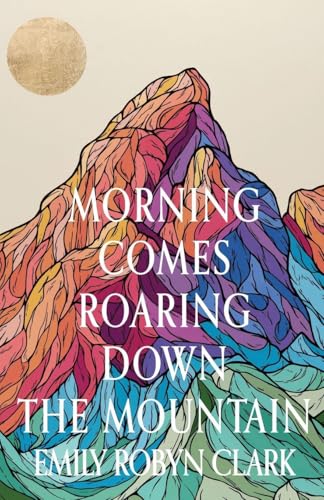 Morning Comes Roaring Down the Mountain