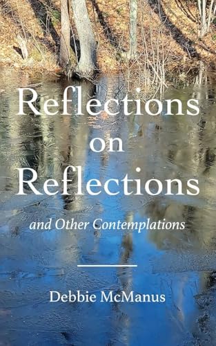 Reflections on Reflections and Other Contemplations