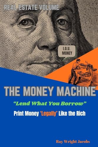 The Money Machine - Lend What You Borrow Print Money 'Legally' Like the Rich