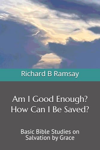 Am I Good Enough? How Can I Be Saved?
