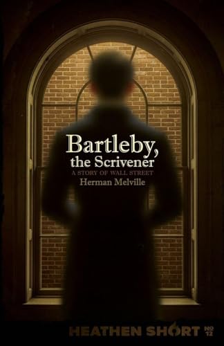 Bartleby, the Scrivener (Heathen Short)