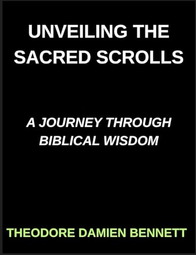 Unveiling the Sacred Scrolls, A Journey Through Biblical Wisdom, Bridging Heaven and Earth, Decoding the Bible's Mysteries