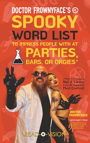 Doctor Frownyface's Spooky Word List To Impress People With At Parties, Bars, Or Orgies* (*That Is Absolutely Not A Clever Form Of Subliminal Mind Control)