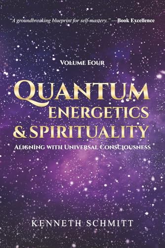 Quantum Energetics and Spirituality Volume 4