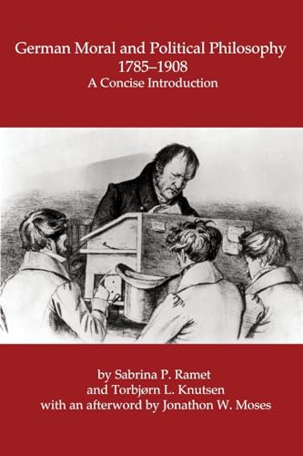 GERMAN MORAL AND POLITICAL PHILOSOPHY, 1785-1908