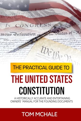 The Practical Guide to the United States Constitution