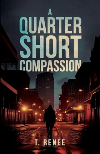 A Quarter Short Compassion