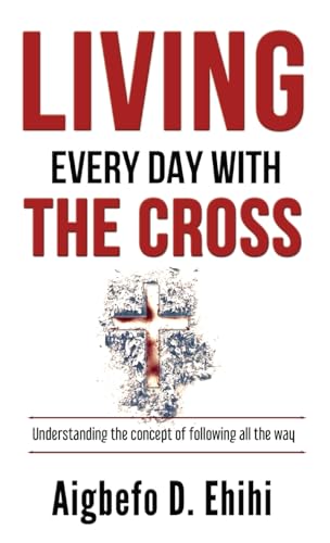 LIVING EVERY DAY WITH THE CROSS