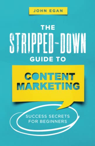 The Stripped-Down Guide to Content Marketing