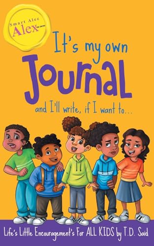 Smart Alec Alex, The Series, It's my own JOURNAL and I'll write If I want to...