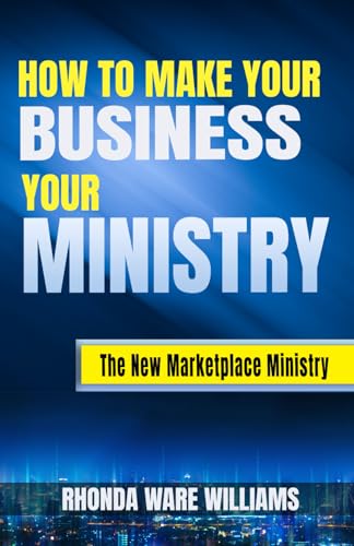 HOW TO MAKE YOUR BUSINESS YOUR MINISTRY