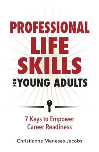 Professional Life Skills for Young Adults ~ 7 Keys to Empower  Career Readiness