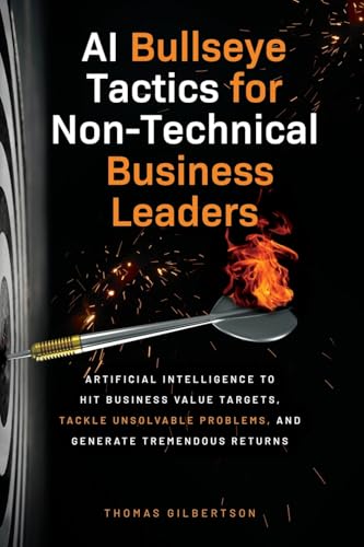 AI Bullseye Tactics For Non-Technical Business Leaders