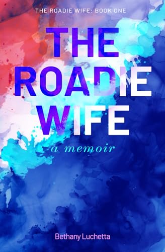 The Roadie Wife, a memoir