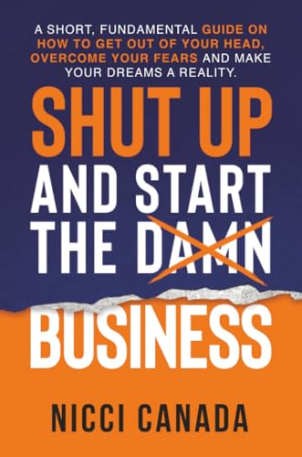 Shut Up and Start the Damn Business