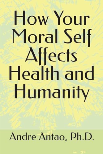 How Your Moral Self Affects Health and Humanity