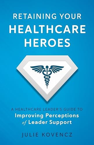Retaining Your Healthcare Heroes
