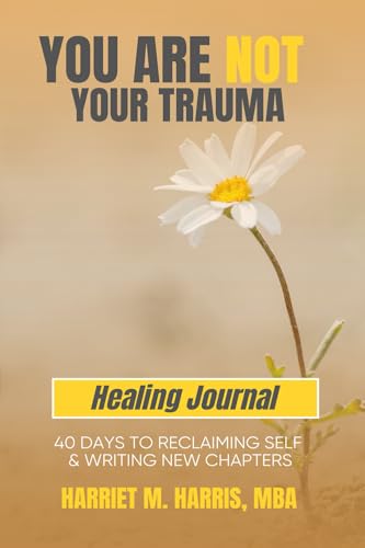 You Are Not Your Trauma Healing Journal